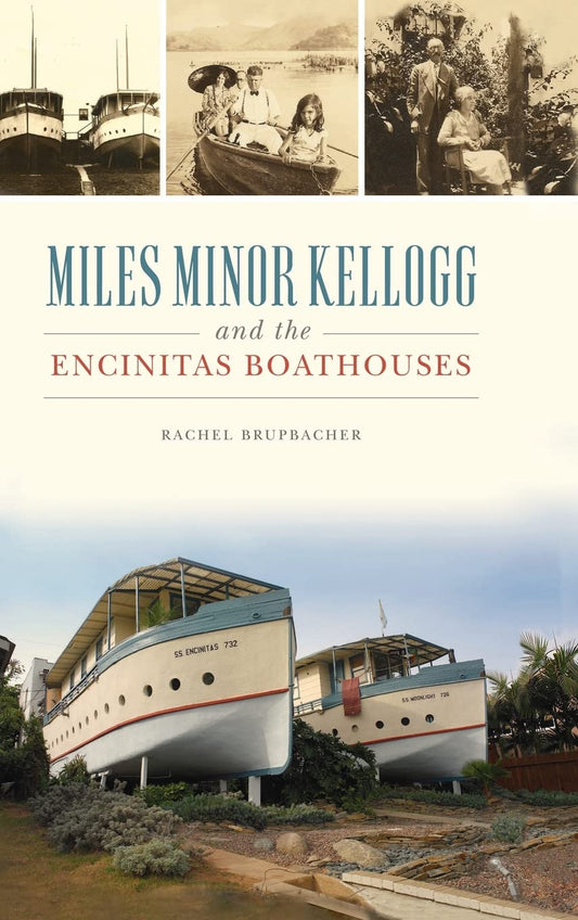 Miles Minor Kellogg and the Encinitas Boathouses